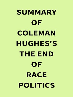 cover image of Summary of Coleman Hughes's the End of Race Politics